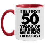 50th Birthday First 50 Years of Childhood Are The Hardest - 11oz Accent Mug Red
