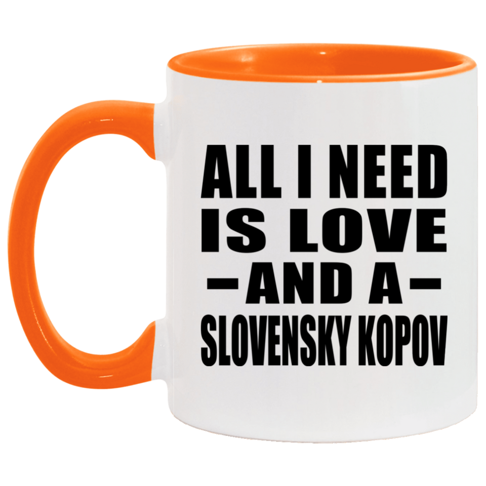 All I Need Is Love And A Slovensky Kopov - 11oz Accent Mug Orange