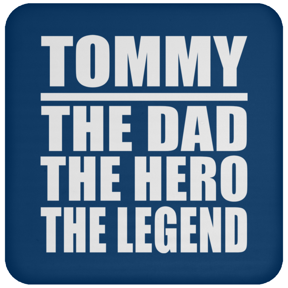Tommy The Dad The Hero The Legend - Drink Coaster
