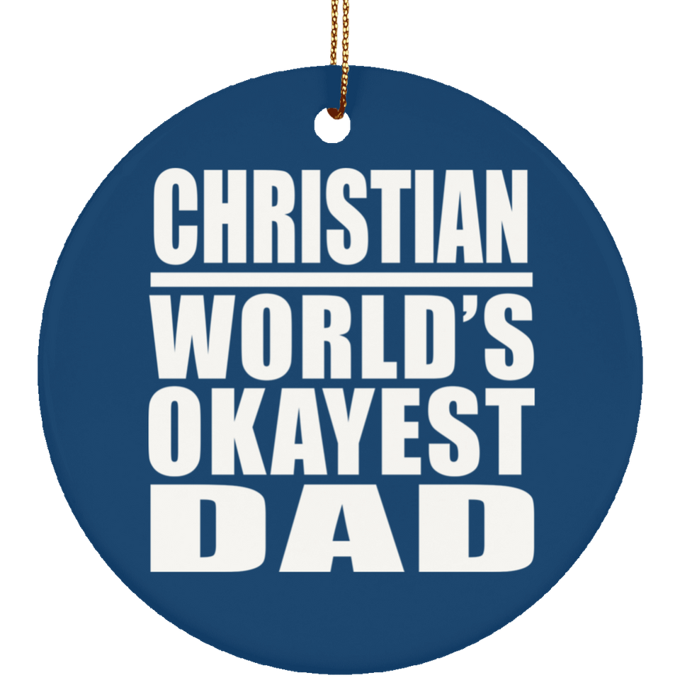 Christian World's Okayest Dad - Circle Ornament