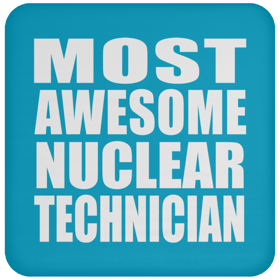 Most Awesome Nuclear Technician - Drink Coaster