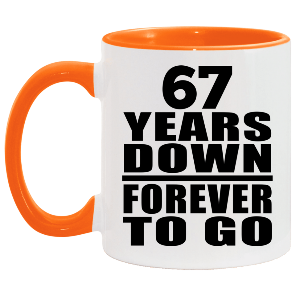 67th Anniversary 67 Years Down Forever to Go - 11oz Accent Mug Orange