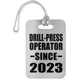 Drill-Press Operator Since 2023 - Luggage Bag Tag