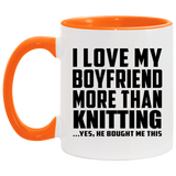 I Love My Boyfriend More Than Knitting - 11oz Accent Mug Orange