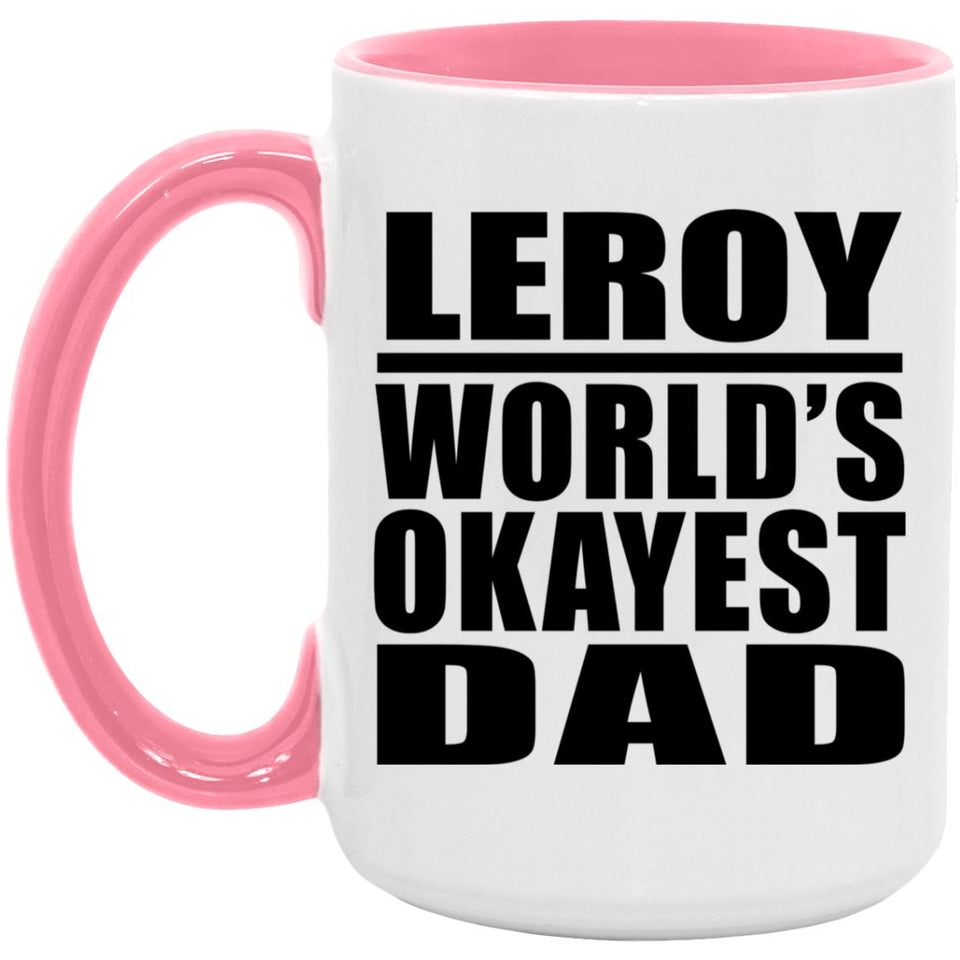 Leroy World's Okayest Dad - 15oz Accent Mug Pink