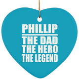 Phillip The Dad The Hero The Legend - Heart Ornament