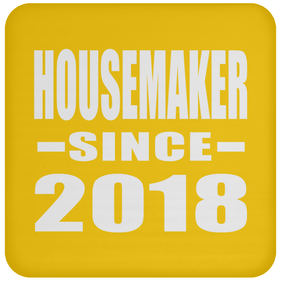 Housemaker Since 2018 - Drink Coaster