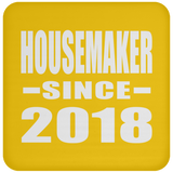 Housemaker Since 2018 - Drink Coaster