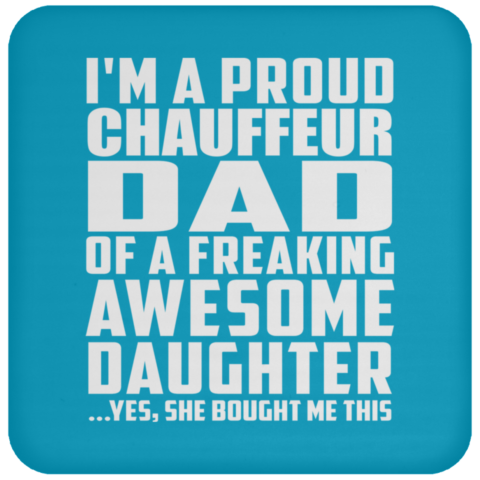 Proud Chauffeur Dad Of Awesome Daughter - Drink Coaster