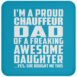 Proud Chauffeur Dad Of Awesome Daughter - Drink Coaster