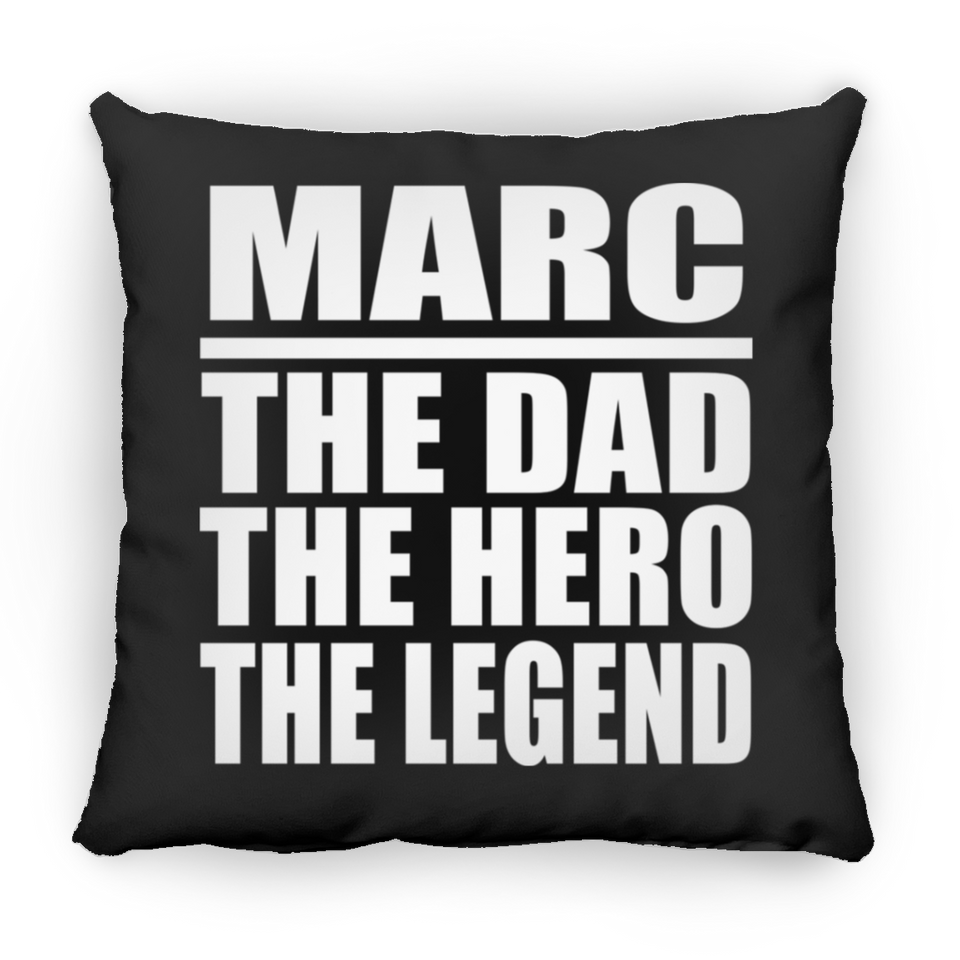 Marc The Dad The Hero The Legend - Throw Pillow Black
