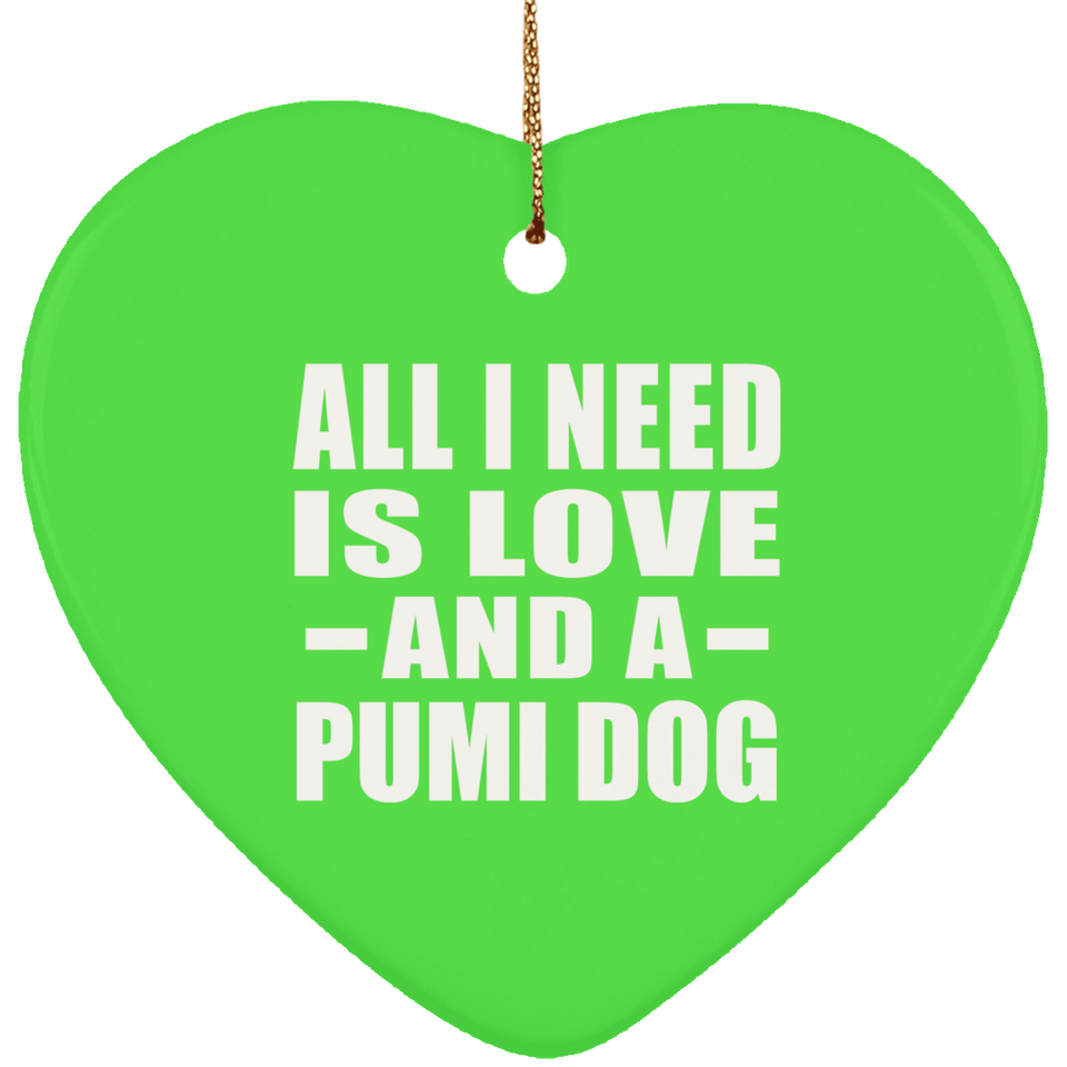 All I Need Is Love And A Pumi Dog - Heart Ornament