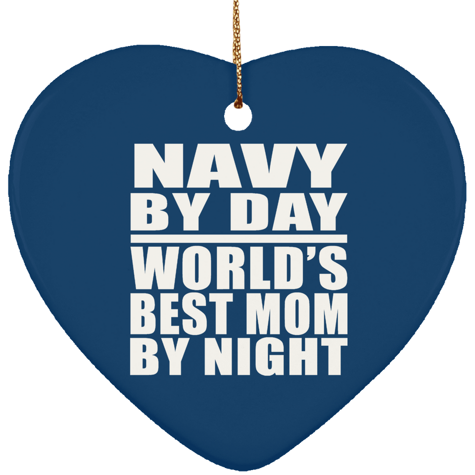 Navy By Day World's Best Mom By Night - Heart Ornament
