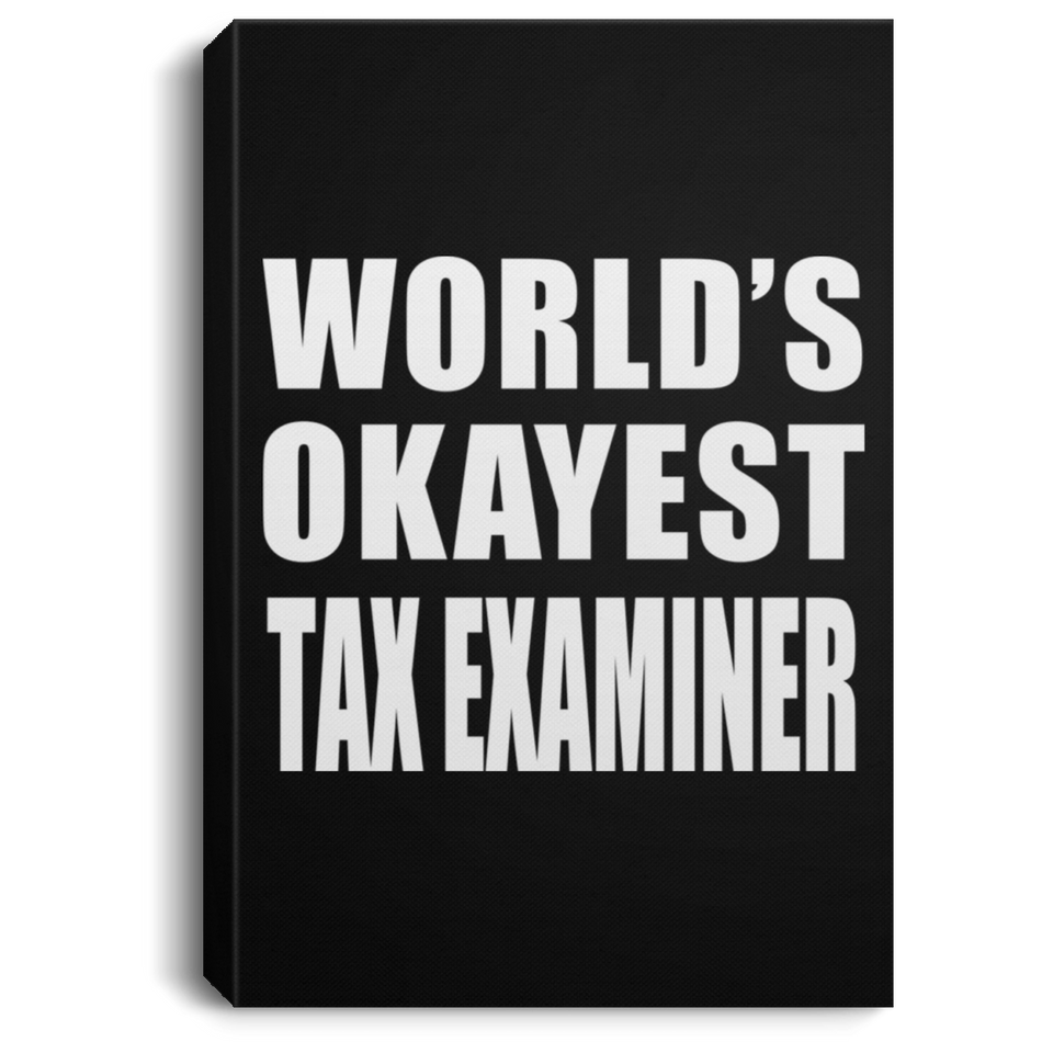 World's Okayest Tax Examiner - Canvas Portrait
