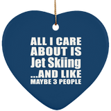 All I Care About Is Jet Skiing - Heart Ornament