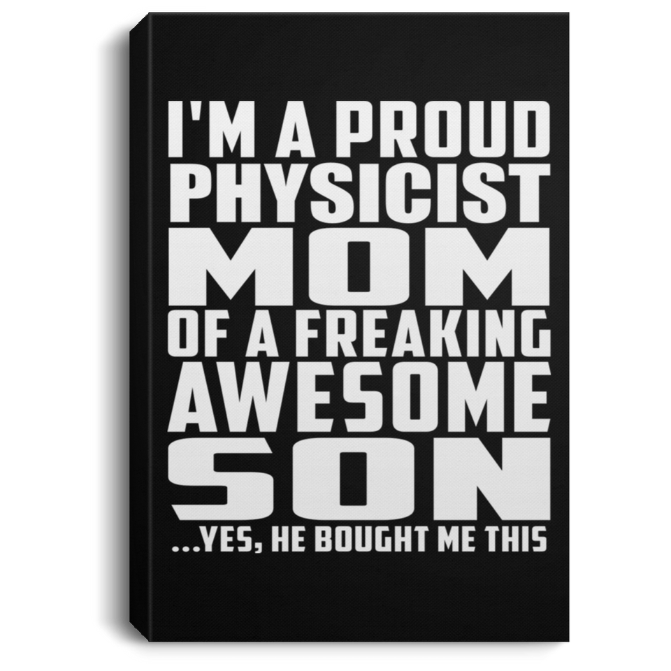 Proud Physicist Mom Of Awesome Son - Canvas Portrait