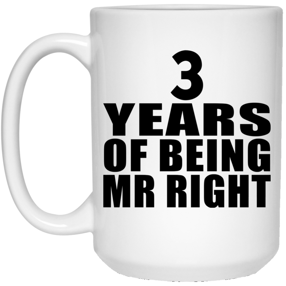 3rd Anniversary 3 Years Of Being Mr Right - 15 Oz Coffee Mug