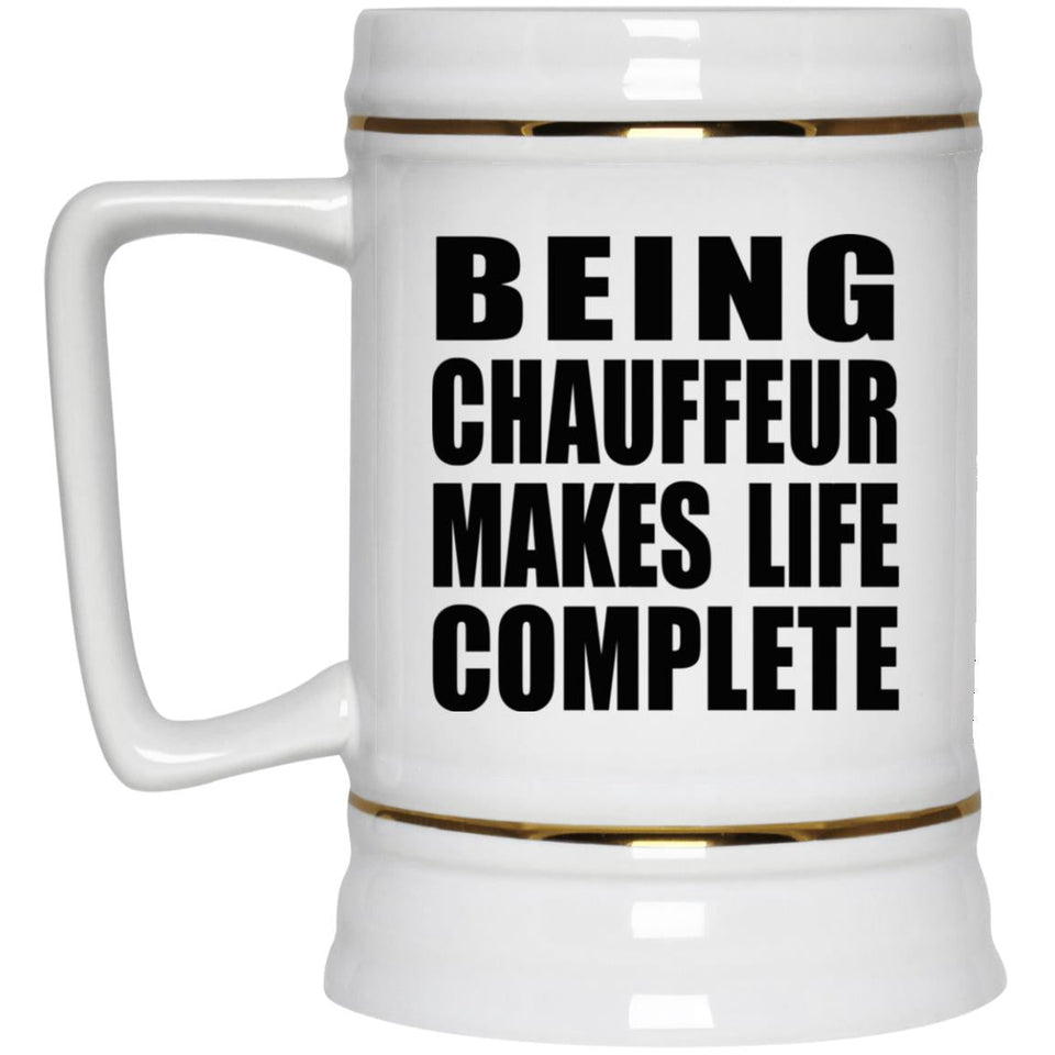 Being Chauffeur Makes Life Complete - Beer Stein