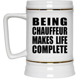 Being Chauffeur Makes Life Complete - Beer Stein