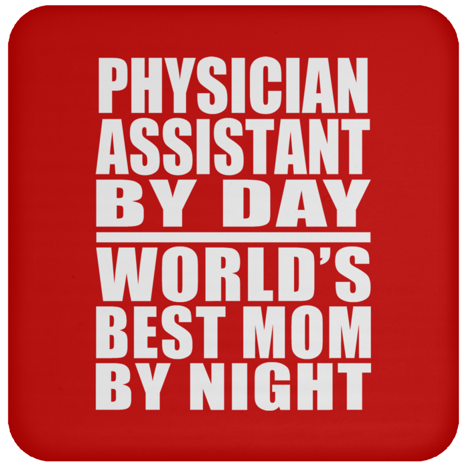 Physician Assistant By Day World's Best Mom By Night - Drink Coaster