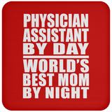Physician Assistant By Day World's Best Mom By Night - Drink Coaster