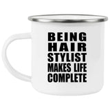 Being Hair Stylist Makes Life Complete - 12oz Camping Mug