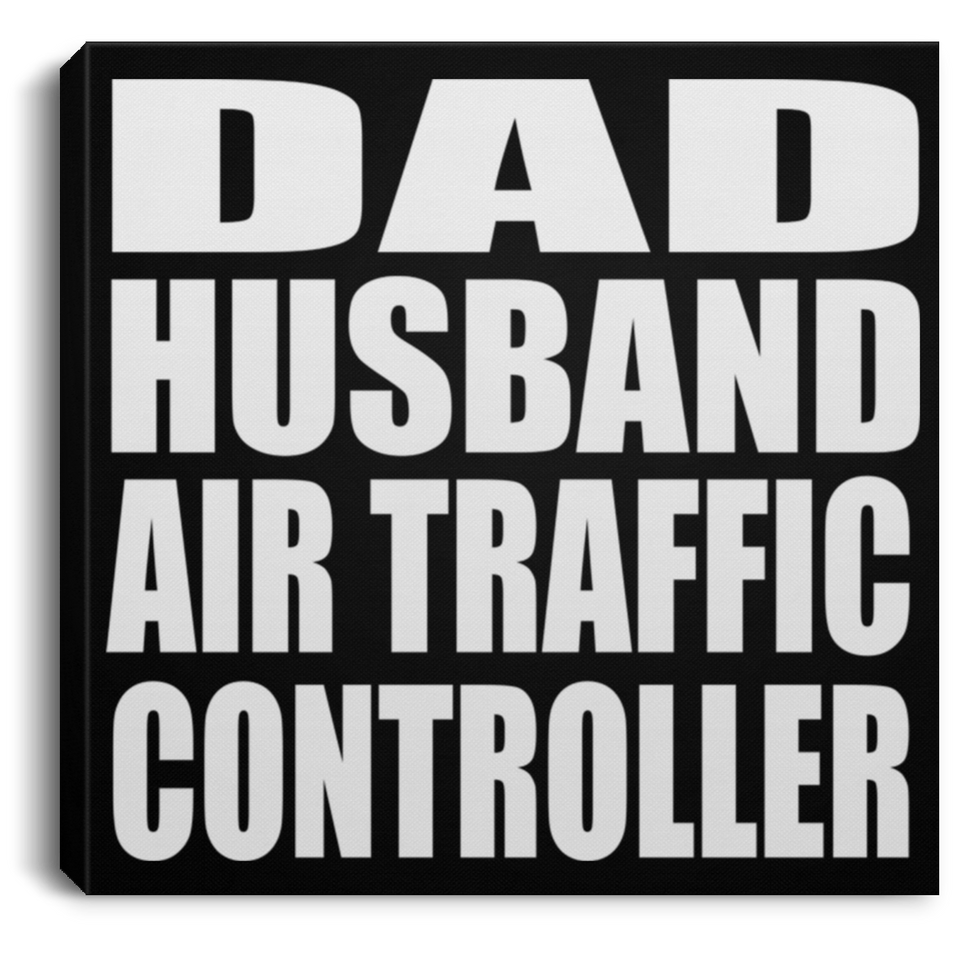 Dad Husband Air Traffic Controller - Canvas Square