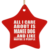 All I Care About Is Manee Dog - Star Ornament