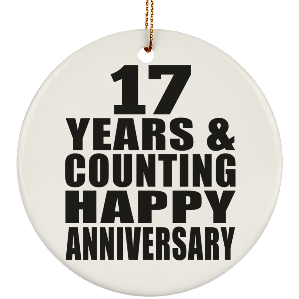 Happy 17th Anniversary 17 Years & Counting - Circle Ornament