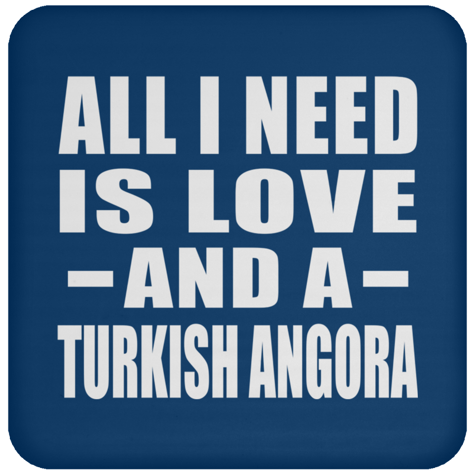 All I Need Is Love And A Turkish Angora - Drink Coaster