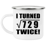 54th Birthday I Turned Square Root of 729 Twice - 12oz Camping Mug