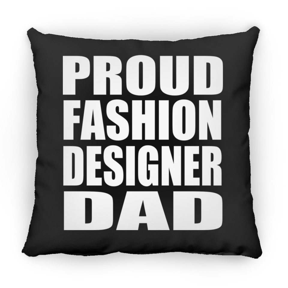 Proud Fashion Designer Dad - Throw Pillow Black