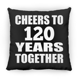 120th Anniversary Cheers To 120 Years Together - Throw Pillow Black