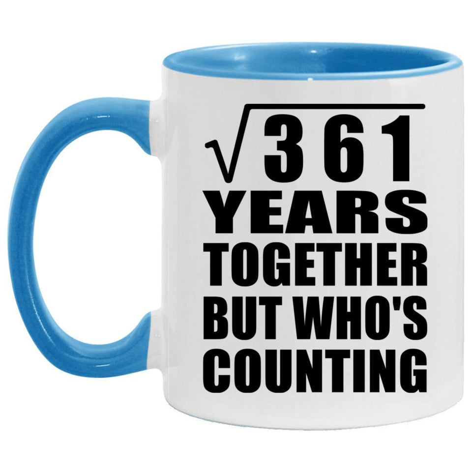 19th Anniversary Square Root of 361 Years Who's Counting - 11oz Accent Mug Blue