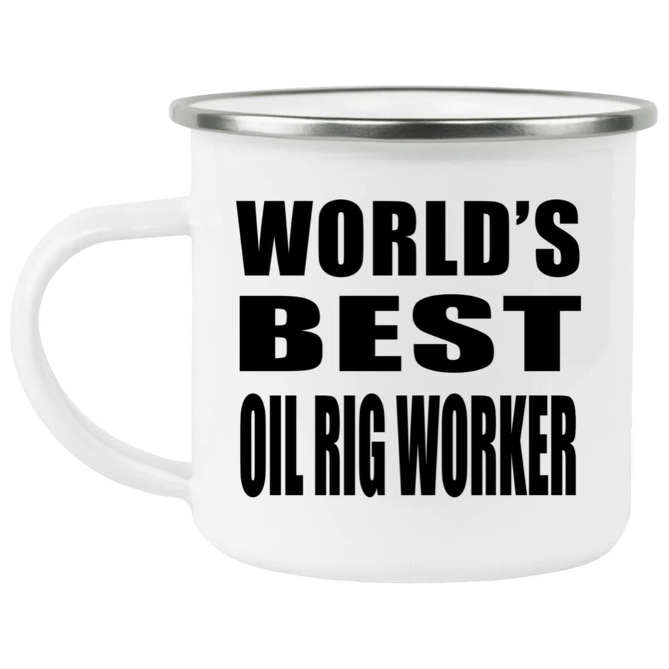 World's Best Oil Rig Worker - 12oz Camping Mug