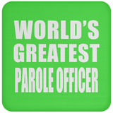 World's Greatest Parole Officer - Drink Coaster