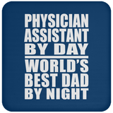 Physician Assistant By Day World's Best Dad By Night - Drink Coaster