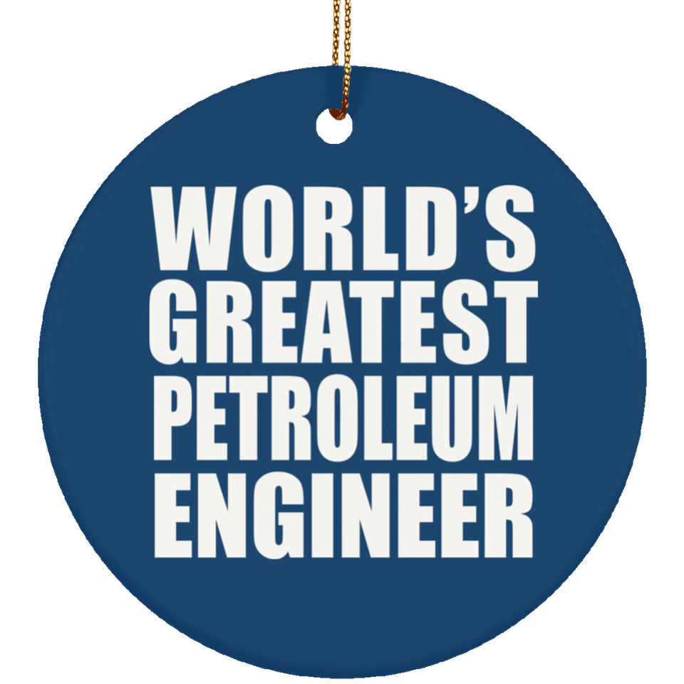 World's Greatest Petroleum Engineer - Circle Ornament