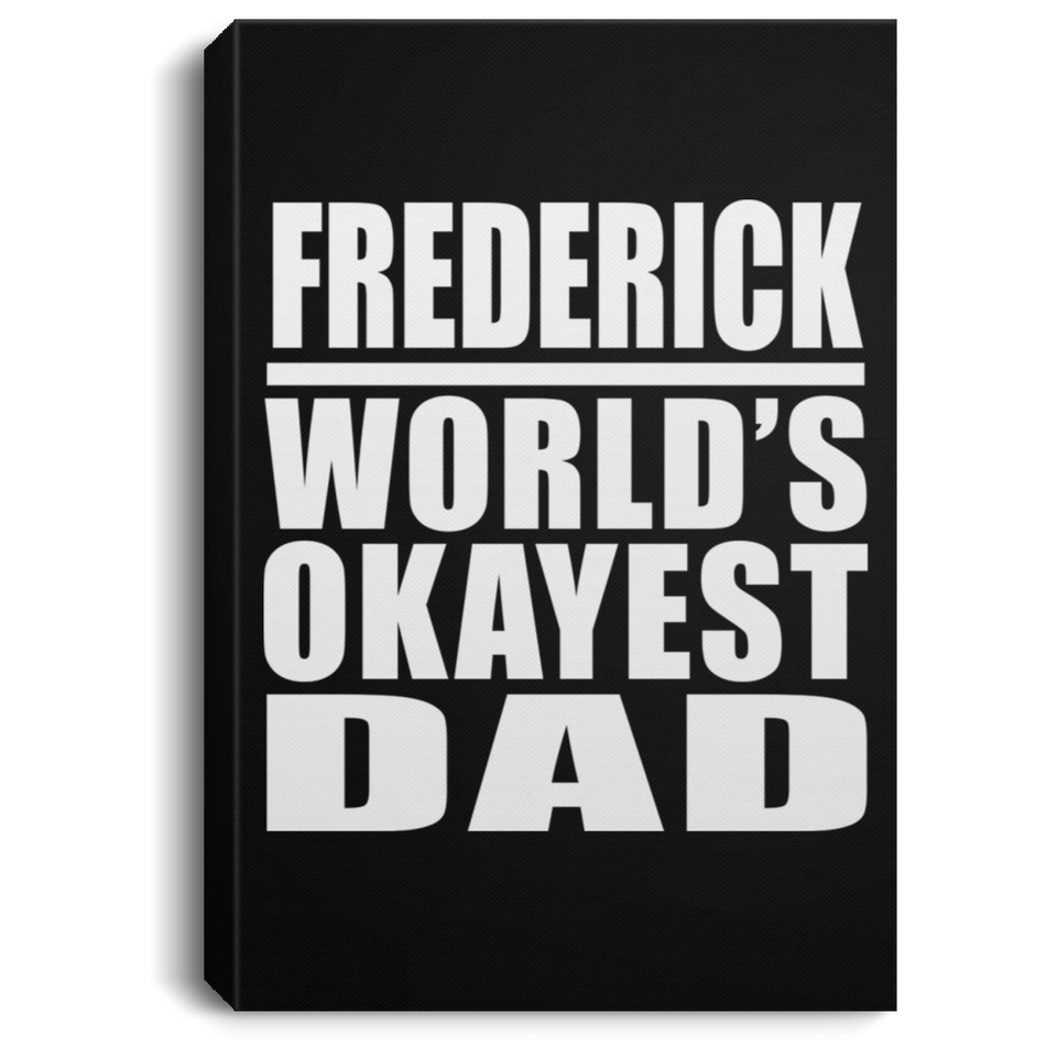 Frederick World's Okayest Dad - Canvas Portrait