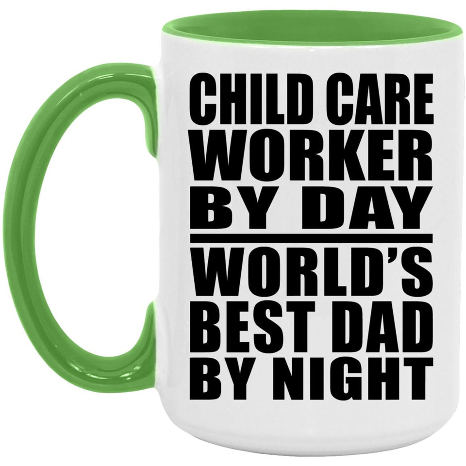 Child Care Worker By Day World's Best Dad By Night - 15oz Accent Mug Green