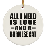 All I Need Is Love And A Burmese Cat - Circle Ornament