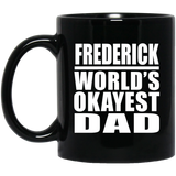 Frederick World's Okayest Dad - 11 Oz Coffee Mug Black