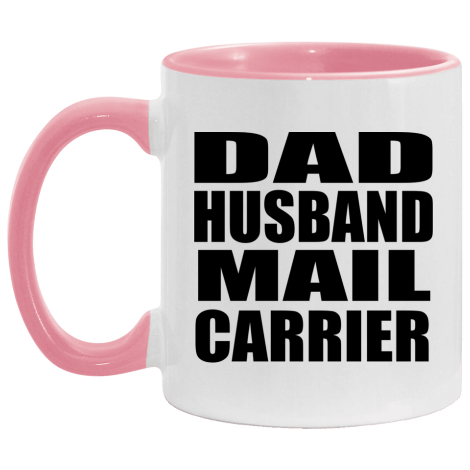 Dad Husband Mail Carrier - 11oz Accent Mug Pink