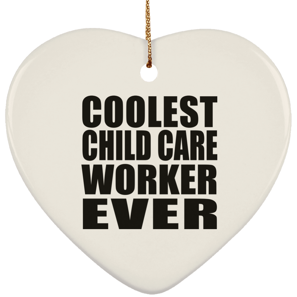 Coolest Child Care Worker Ever - Heart Ornament