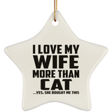 I Love My Wife More Than Cat - Star Ornament