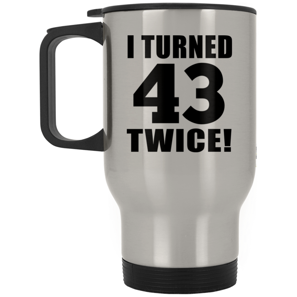 86th Birthday I Turned 43 Twice - Silver Travel Mug