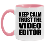 Keep Calm and Trust The Video Editor - 11oz Accent Mug Pink