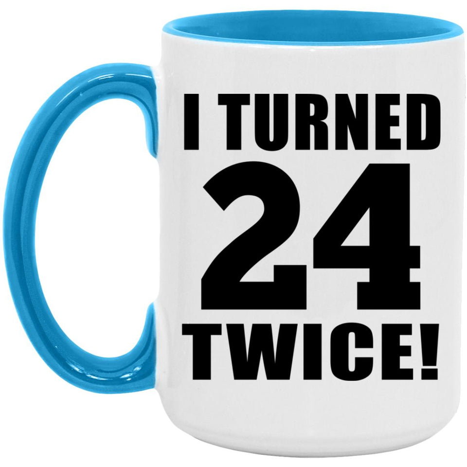48th Birthday I Turned 24 Twice - 15oz Accent Mug Blue