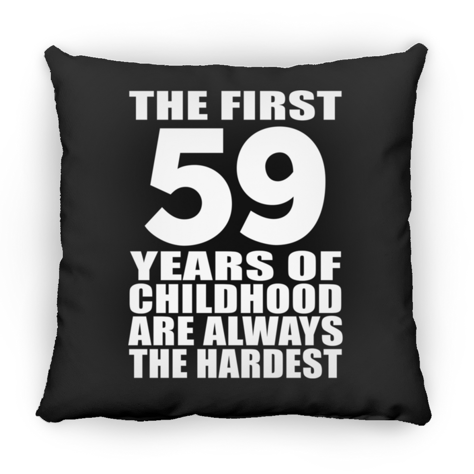 59th Birthday First 59 Years of Childhood Are The Hardest - Throw Pillow Black