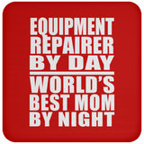 Equipment Repairer By Day World's Best Mom By Night - Drink Coaster